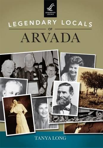 Cover image for Legendary Locals of Arvada, Colorado