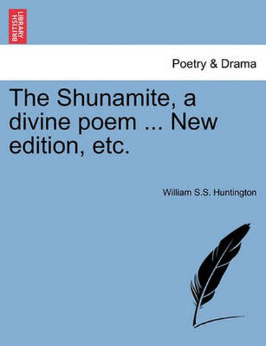 Cover image for The Shunamite, a Divine Poem ... New Edition, Etc.