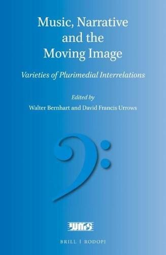 Music, Narrative and the Moving Image: Varieties of Plurimedial Interrelations