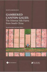 Cover image for Gambiered Canton Gauze: Ethereal Silk Fabric from South China