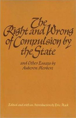 Cover image for Right & Wrong of Compulsion by the State, & other Essays