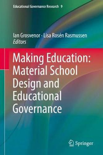 Cover image for Making Education: Material School Design and Educational Governance