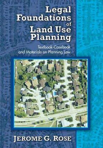 Cover image for Legal Foundations of Land Use Planning: Textbook-Casebook and Materials on Planning Law