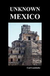 Cover image for Unknown Mexico (Paperback)