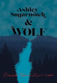Cover image for Ashley Sugarnotch & the Wolf