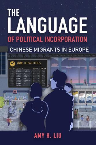 Cover image for The Language of Political Incorporation: Chinese Migrants in Europe