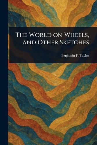 Cover image for The World on Wheels, and Other Sketches