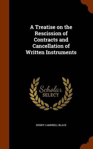 Cover image for A Treatise on the Rescission of Contracts and Cancellation of Written Instruments