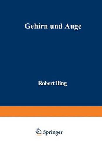 Cover image for Gehirn Und Auge: Kurzgefasste Darstellung Der Physiopathologischen Zusammenhange Zwischen Beiden Organen, Sowie Der Augensymptome Bei Gehirnkrankheiten