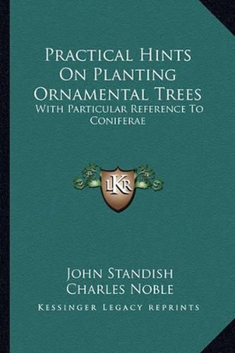 Cover image for Practical Hints on Planting Ornamental Trees: With Particular Reference to Coniferae