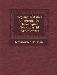 Cover image for Voyage D'Italie: D. Augm. de Remarques Nouvelles Et Int Ressantes