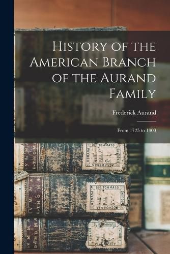 Cover image for History of the American Branch of the Aurand Family