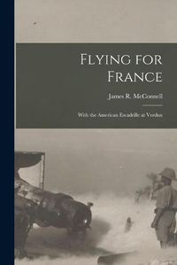 Cover image for Flying for France: With the American Escadrille at Verdun