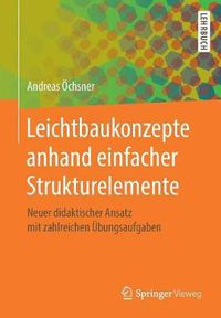 Cover image for Leichtbaukonzepte Anhand Einfacher Strukturelemente: Neuer Didaktischer Ansatz Mit Zahlreichen UEbungsaufgaben