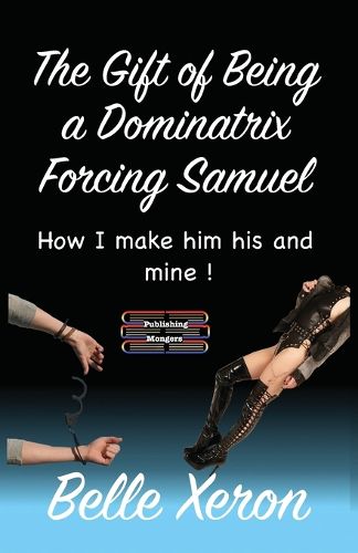 Cover image for The Gift of Being a Dominatrix - Forcing Samuel