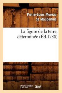 Cover image for La Figure de la Terre, Determinee (Ed.1738)