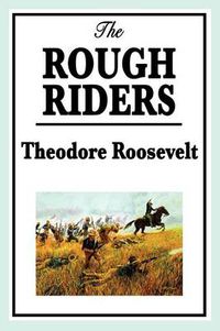 Cover image for The Rough Riders by Theodore Roosevelt: The Rough Riders