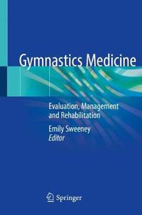 Cover image for Gymnastics Medicine: Evaluation, Management and Rehabilitation