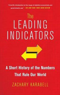 Cover image for The Leading Indicators: A Short History of the Numbers That Rule Our World