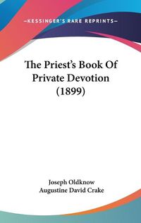 Cover image for The Priest's Book of Private Devotion (1899)