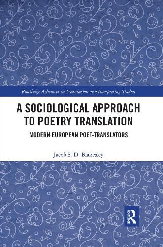 Cover image for A Sociological Approach to Poetry Translation: Modern European Poet-Translators