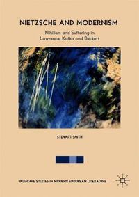 Cover image for Nietzsche and Modernism: Nihilism and Suffering in Lawrence, Kafka and Beckett