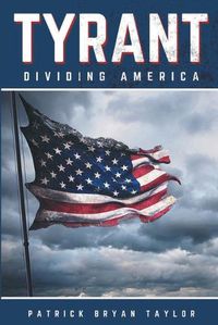 Cover image for Tyrant: Dividing America
