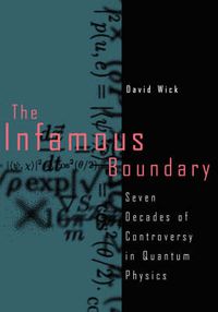 Cover image for The Infamous Boundary: Seven Decades of Controversy in Quantum Physics
