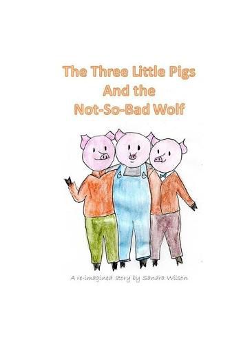 Cover image for The Three Little Pigs and the Not-So-Bad Wolf