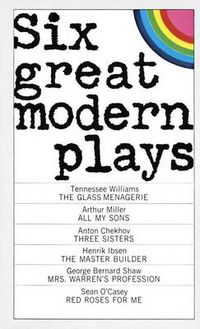 Cover image for Six Great Modern Plays: Chekhov, Ibsen, Shaw, O'Casey, Williams, Miller