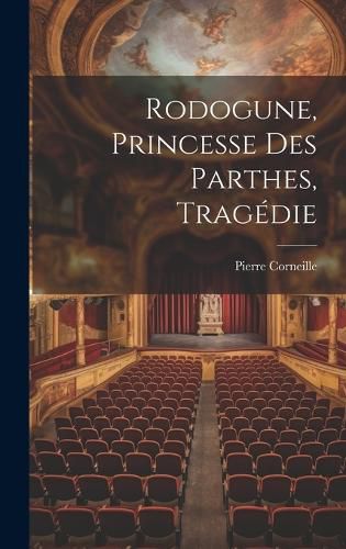 Cover image for Rodogune, Princesse Des Parthes, Tragedie