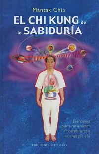 Cover image for El Chi Kung de la Sabuduria: Ejercicios Para Revitalizar el Cerebro Con la Energia Chi