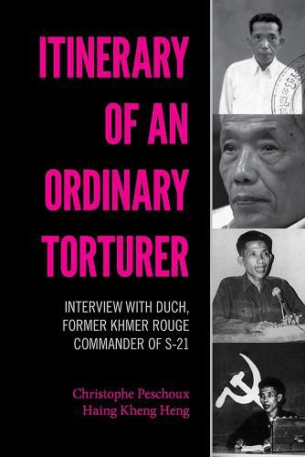 Cover image for Itinerary of an Ordinary Torturer: Interview with Duch, Former Khmer Rouge Commander of S-21