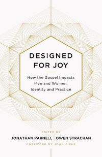 Cover image for Designed for Joy: How the Gospel Impacts Men and Women, Identity and Practice
