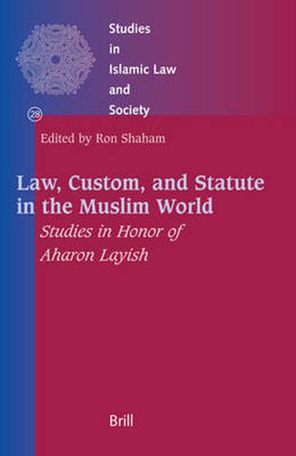 Cover image for Law, Custom, and Statute in the Muslim World: Studies in Honor of Aharon Layish