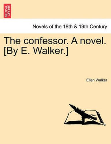 Cover image for The Confessor. a Novel. [By E. Walker.]