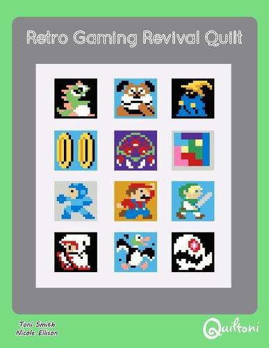 Cover image for Retro Gaming Revival Quilt: A 12 Block Video Game Themed Quilt Pattern