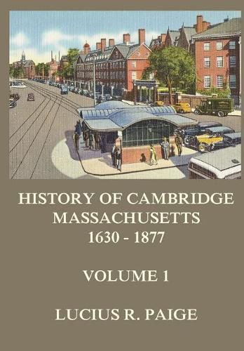 Cover image for History of Cambridge, Massachusetts, 1630-1877, Volume 1
