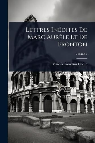 Cover image for Lettres InA(c)dites De Marc Aurele Et De Fronton