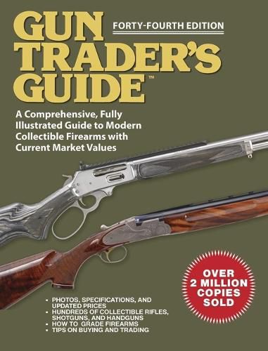 Cover image for Gun Trader's Guide - Forty-Fourth Edition: A Comprehensive, Fully Illustrated Guide to Modern Collectible Firearms with Current Prices