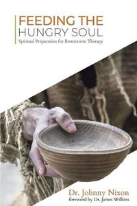 Cover image for Feeding the Hungry Soul: Spiritual Preparation for Restoration Therapy