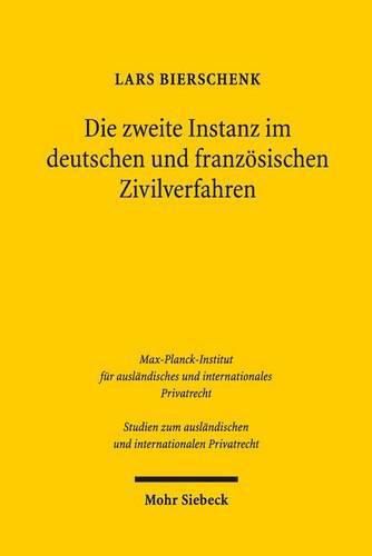 Cover image for Die zweite Instanz im deutschen und franzoesischen Zivilverfahren: Konzeptionelle Unterschiede und wechselseitige Schlussfolgerungen