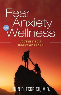 Cover image for Fear, Anxiety and Wellness: Journey to a Heart at Peace