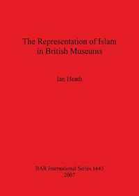 Cover image for The Representation of Islam in British Museums