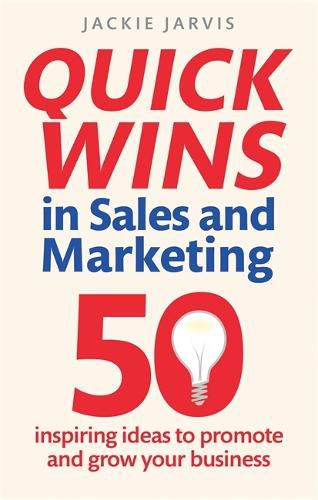 Cover image for Quick Wins in Sales and Marketing: 50 inspiring ideas to grow your business