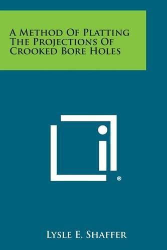 Cover image for A Method of Platting the Projections of Crooked Bore Holes