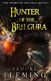 Cover image for Hunter of the Brilgura: A Monster Hunter, Sword & Sorcery Novel