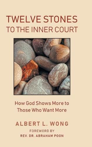 Cover image for Twelve Stones to the Inner Court: How God Shows More to Those Who Want More.