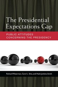 Cover image for The Presidential Expectations Gap: Public Attitudes Concerning the Presidency