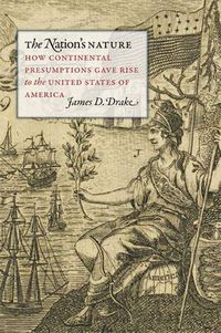 Cover image for The Nation's Nature: How Continental Presumptions Gave Rise to the United States of America